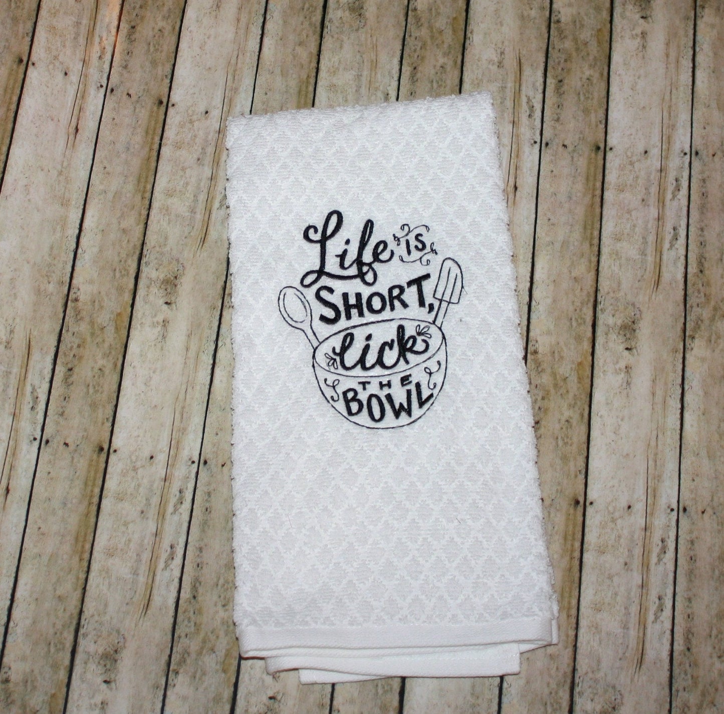 Life Is Short Lick The Bowl Kitchen Towel Embroidered