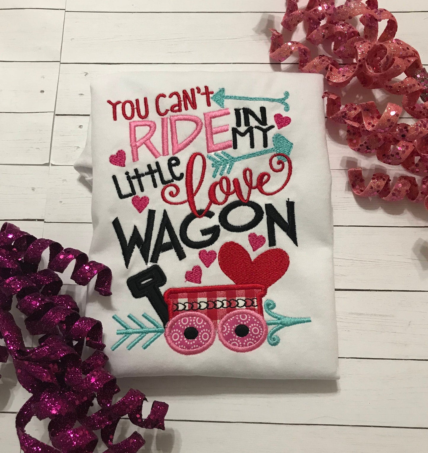 Valentine Shirt You Can't Ride in My Little Love Wagon for Girls