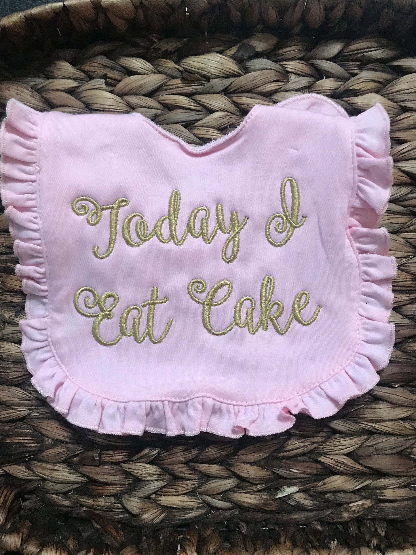 Today I Eat Cake Baby Bib - First Birthday Ruffle Bib