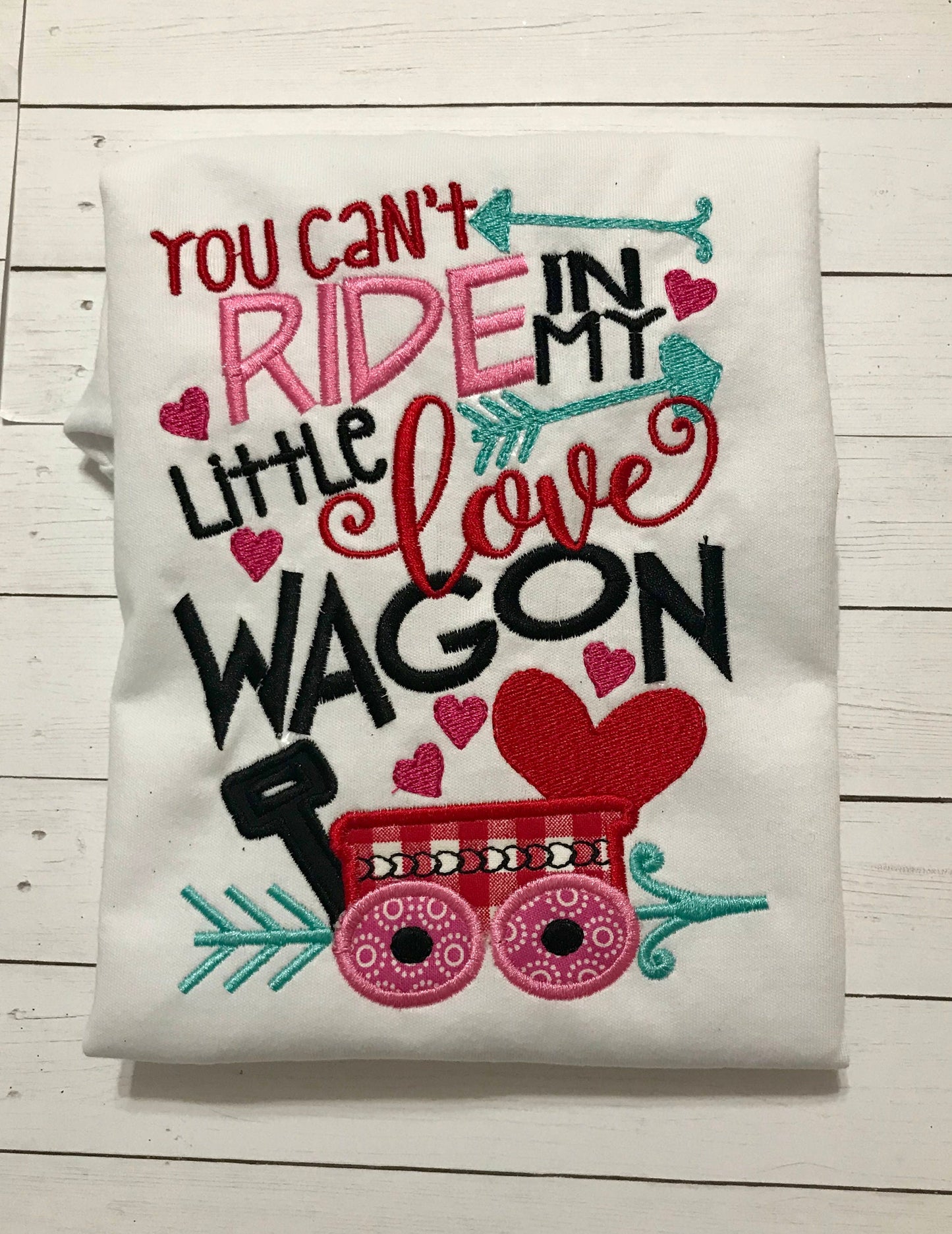 Valentine Shirt You Can't Ride in My Little Love Wagon for Girls