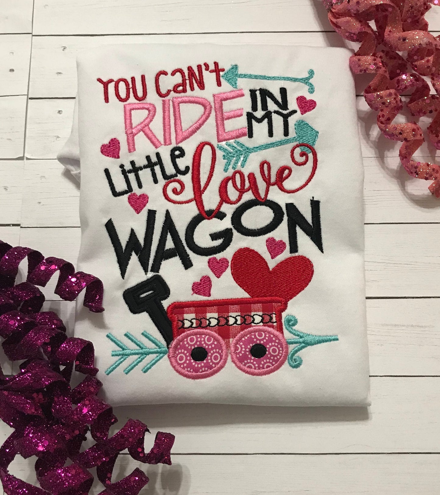 Valentine Shirt You Can't Ride in My Little Love Wagon for Girls