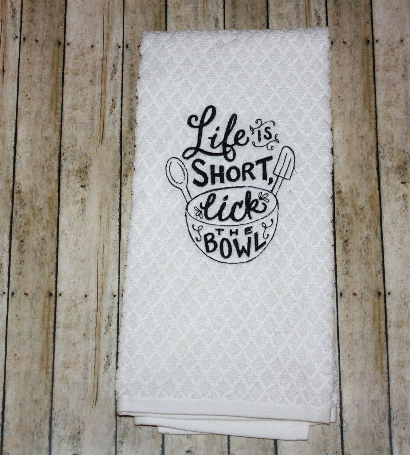 Life Is Short Lick The Bowl Kitchen Towel Embroidered